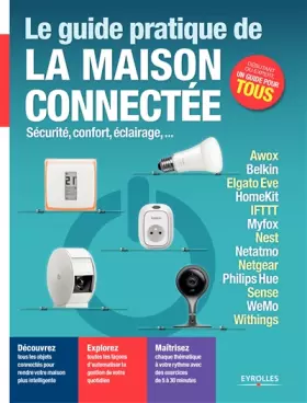 Couverture du produit · Le guide pratique de la maison connectée: Sécurité, confort, éclairage