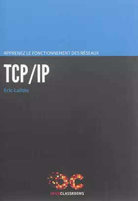 Couverture du produit · Apprenez le fonctionnement des réseaux TCP/IP