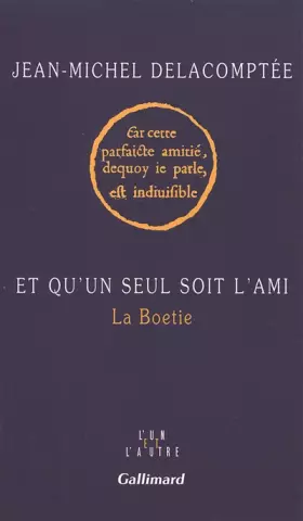 Couverture du produit · Et qu'un seul soit l'ami: La Boetie
