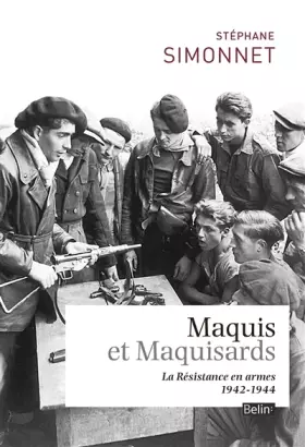 Couverture du produit · Maquis et maquisards : La Résistance en armes (1942-1944)