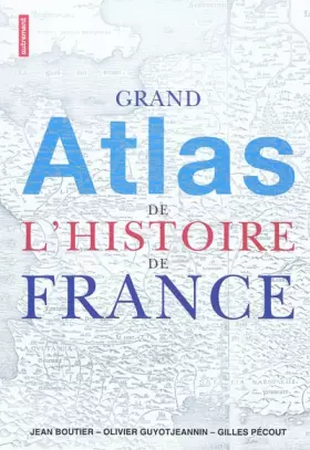Couverture du produit · Grand atlas de l'histoire de France