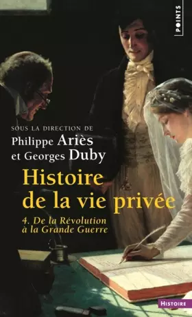 Couverture du produit · Histoire de la vie privée. Tome IV. De la Révolution à la Grande Guerre