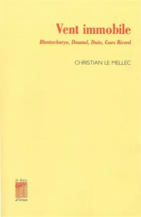 Couverture du produit · Vent immobile: A propos de Lokenath Bhattacharya, René Daumal, Charles Duits, Christian Gabriel / le Guez Ricord