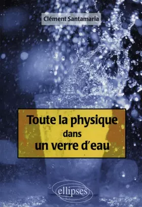 Couverture du produit · Toute la physique dans un verre d'eau