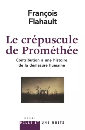 Couverture du produit · Le Crépuscule de Prométhée. Contribution à l'histoire de la démesure humaine