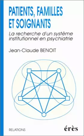 Couverture du produit · Patients, familles et soignants : La recherche d'un système thérapeutique institutionnel en psychiatrie