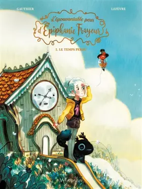 Couverture du produit · L'Épouvantable peur d'Épiphanie Frayeur T02: Le Temps perdu