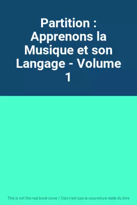 Couverture du produit · Partition : Apprenons la Musique et son Langage - Volume 1