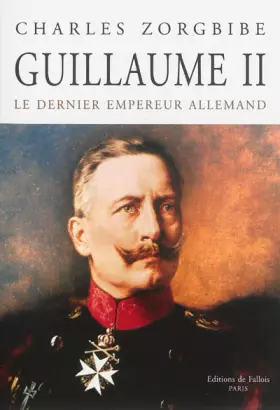 Couverture du produit · Guillaume II : Le dernier empereur allemand