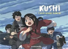 Couverture du produit · Kushi, tome 7. Vers la ville blanche