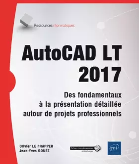 Couverture du produit · AutoCAD LT 2017 - Des fondamentaux à la présentation détaillée - Tous les outils et fonctions avancées autour de projets profes