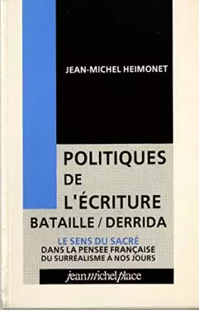 Couverture du produit · Politiques de l'écriture, Bataille / Derrida. Le Sens du sacré dans la pensée française du surréalisme à nos jours