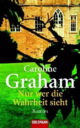 Couverture du produit · Nur wer die Wahrheit sieht: Roman: Roman. Deutsche Erstausgabe (Goldmann Allgemeine Reihe)