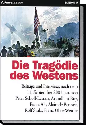 Couverture du produit · Die Tragödie des Westens: Beiträge und Interviews aus der Jungen Freiheit nach dem 11. September 2001 (Reihe dokumentation)