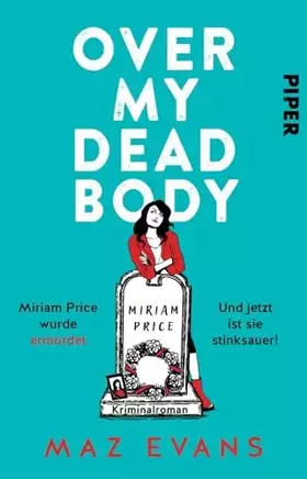 Couverture du produit · Over My Dead Body: Miriam Price wurde ermordet. Und jetzt ist sie stinksauer! Kriminalroman | Britisches Krimi-Vergnügen