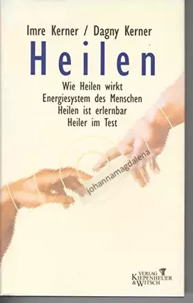 Couverture du produit · Heilen: Wie heilen wirkt /Energiesystem des Menschen /Heilen ist erlernbar /Heiler im Test. Mit separatem Teil mit Techniken un