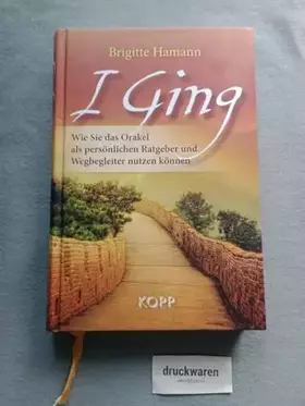 Couverture du produit · I Ging: Wie Sie das Orakel als persönlichen Ratgeber und Wegbegleiter nutzen können