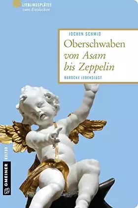 Couverture du produit · Oberschwaben von Asam bis Zeppelin: Barocke Lebenslust (Lieblingsplätze im GMEINER-Verlag)