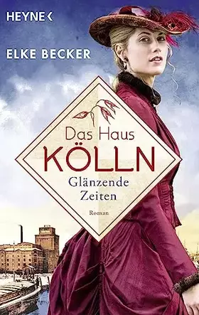 Couverture du produit · Das Haus Kölln. Glänzende Zeiten: Roman (Die Kölln-Saga, Band 1)