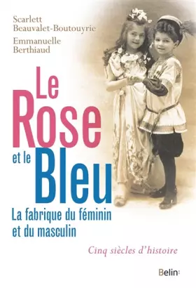 Couverture du produit · Le rose et le bleu : La fabrique du féminin et du masculin