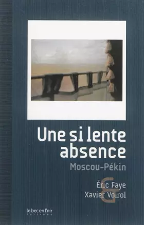 Couverture du produit · Une si lente absence : Moscou-Pékin