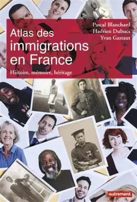 Couverture du produit · Atlas des immigrations en France: Histoire, mémoire, héritage