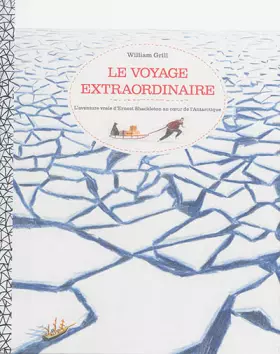 Couverture du produit · Le voyage extraordinaire: L'aventure vraie d'Ernest Shackleton au coeur de l'Antarctique