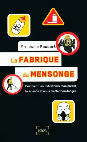 Couverture du produit · La fabrique du mensonge: Comment les industriels manipulent la science et nous mettent en danger