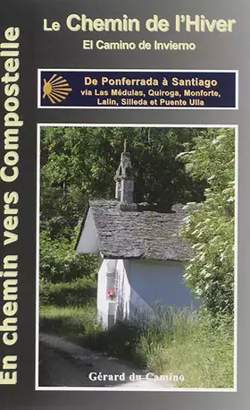 Couverture du produit · Le chemin d'hiver (camino de invierno): De Ponferrada à Santiago via Las Médulas, Riba de Sil, Lalin, Silleda et Puente Ulla