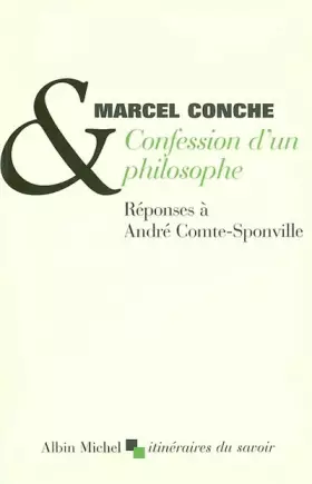 Couverture du produit · Confession d'un philosophe : Réponses à André Comte-Sponville