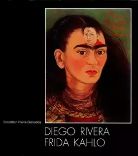 Couverture du produit · Diego Rivera-Frida Kahlo : Regards croisés, [exposition, Paris, Fondation Dina Vierny-Musée Maillol, 17 juin-30 septembre 1998]