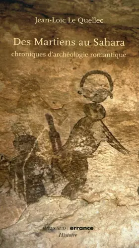 Couverture du produit · Des Martiens au Sahara: chroniques d'archéologie romantique