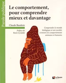 Couverture du produit · Le comportement, pour comprendre mieux et davantage : Comprendre le monde biologique et nos sociétés à travers les comportement