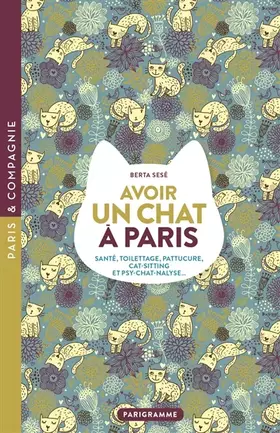Couverture du produit · Avoir un chat à Paris - Santé, toilettage, pattucure, cat-sitting et psy-chat-nalyse...