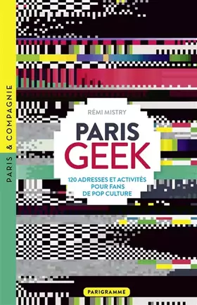 Couverture du produit · Paris Geek - 120 adresses et activités pour fans de pop culture