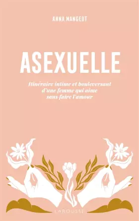 Couverture du produit · Asexuelle: Itinéraire intime et bouleversant d'une femme qui aime sans faire l'amour