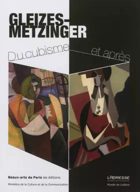 Couverture du produit · Gleizes-Metzinger: Du cubisme et après. Exposition 7 mai-22 septembre 2012 L'Adresse Musée de la Poste, 22 juin-3 novembre 2013