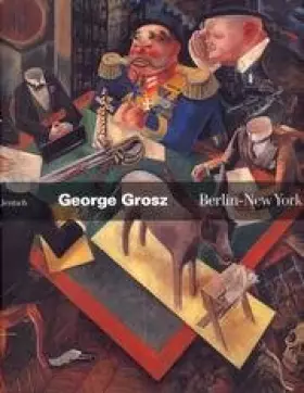 Couverture du produit · George Grosz: Berlin - New York