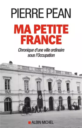 Couverture du produit · Ma petite France: Chronique d'une ville ordinaire sous l'Occupation