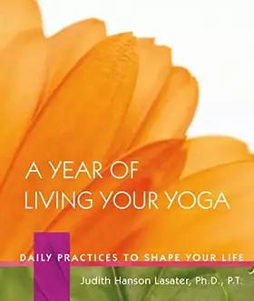 Couverture du produit · A Year of Living Your Yoga: Daily Practices to Shape Your Life