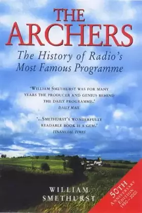Couverture du produit · Fifty Years of the "Archers": The History of Radio's Most Favourite Programme