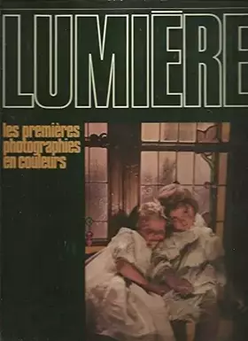 Couverture du produit · Lumiere: Les Premieres Photographies En Couleurs