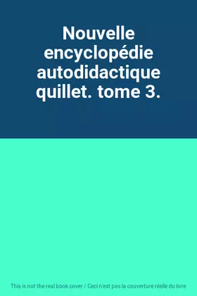 Couverture du produit · Nouvelle encyclopédie autodidactique quillet. tome 3.