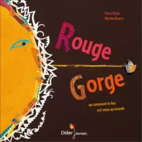 Couverture du produit · Rouge gorge : ou comment le feu est venu au monde