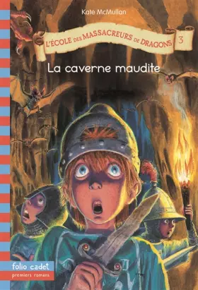 Couverture du produit · L'Ecole des Massacreurs de Dragons, Tome 3 : La caverne maudite