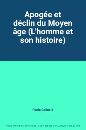 Couverture du produit · Apogée et déclin du Moyen âge (L'homme et son histoire)