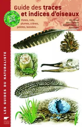 Couverture du produit · Guide des traces et indices d'oiseaux : Pistes, nids, plumes, crânes, pelotes, laissées...