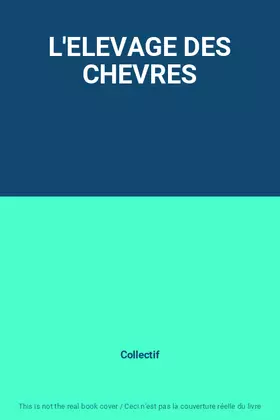 Couverture du produit · L'ELEVAGE DES CHEVRES