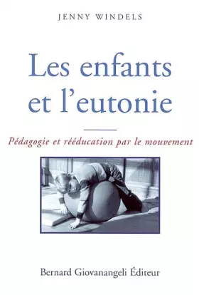 Couverture du produit · Les enfants et l'eutonie : Pédagogie et rééducation par le mouvement