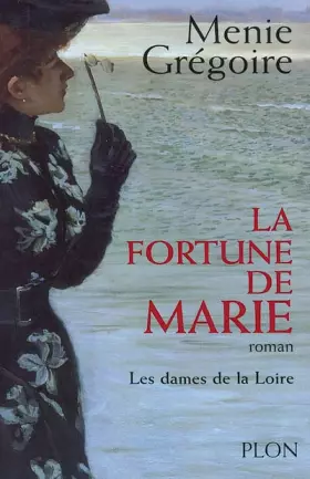Couverture du produit · Les dames de la Loire Tome 2 : La fortune de Marie